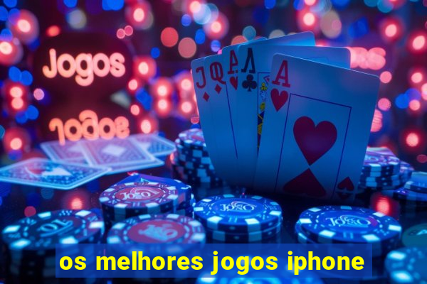 os melhores jogos iphone